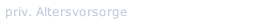 priv. Altersvorsorge